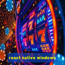 react native windows